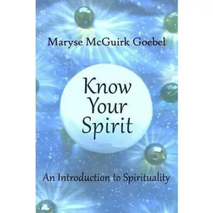 USED-Know Your Spirit: An Introduction to Spirituality by Goebel, Maryse McGuirk (Paperback)
