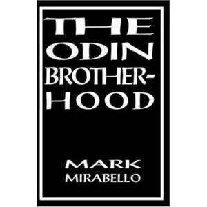USED-The Odin Brotherhood: A Non-Fiction Account of Contact with a Pagan Secret Society, With a New Epilogue A Statement on the Odin Brotherhood by Mark Mirabello (Paperback)