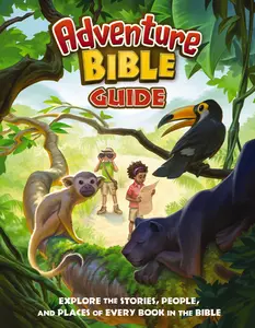 Adventure Bible Guide: Explore the Stories, People, and Places of Every Book in the Bible (Adventure Bible) by Zondervan [Paperback Book]