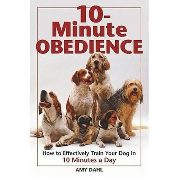 USED Book - 10-Minute Obedience: How to Effectively Train Your Dog in 10 Minutes a Day by Dahl, Amy (Paperback) - english
