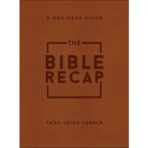 The Bible Recap: A One-Year Guide to Reading and Understanding the Entire Bible, Deluxe Edition--Brown Imitation Leather -- Tara-Leigh Cobble, Leather / Fine Binding