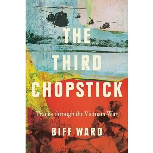 USED-The Third Chopstick: Tracks through the Vietnam War by Ward, Biff (Paperback)