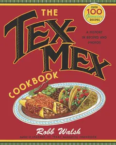 USED-The Tex-Mex Cookbook: A History in Recipes and Photos by Walsh, Robb (Paperback)