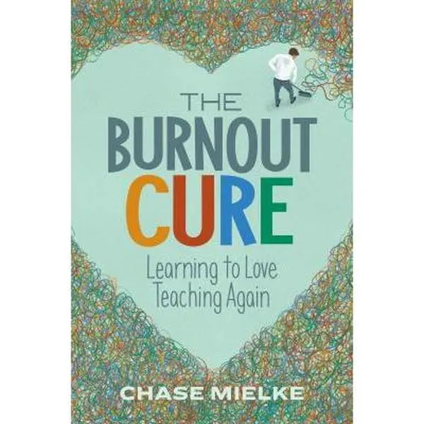 USED Book - The Burnout Cure: Learning to Love Teaching Again by Mielke, Chase (Paperback) - english