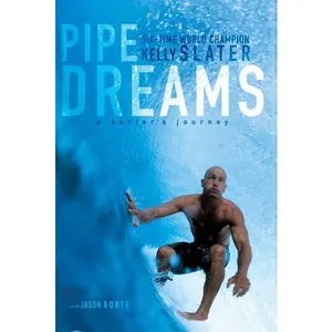 Pipe Dreams: A Surfer's Journey by Kelly Slater [Paperback Book]