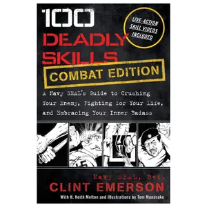 100 Deadly Skills: Combat Edition - A Navy SEAL's Guide to Crushing Your Enemy, Fighting for Your Life, and Embracing Your Inner Badass (Soft Cover Paperback)