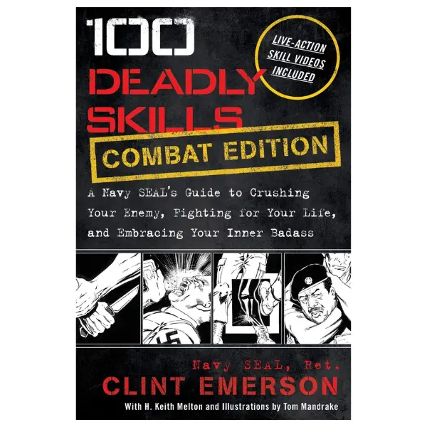 100 Deadly Skills: Combat Edition - A Navy SEAL's Guide to Defeating Enemies, Surviving Threats, and Embracing Your Inner Badass (Soft Cover Paperback), Anyone Facing Threats