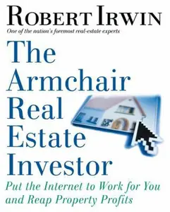 USED-The Armchair Real Estate Investor: Put the Internet to Work for You and Reap Property Profits by Robert Irwin (Paperback)