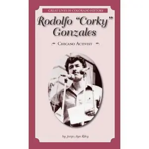 USED-Rodolfo “Corky” Gonzales: Chicano Activist (Great Lives in Colorado History) (Great Lives in Colorado History / Personajes Importantes de la historia de colorado, 33) (English and Spanish Edition) by Jorge-Ayn Riley (Paperback)