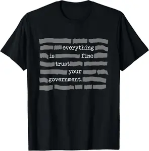 Everything Is Fine Trust Your Government Conspiracy Theory T-Shirt Short-sleeved Shirt