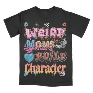 Weird Moms Build Character Unisex T-shirt Gothic Alternative Fashion Top Tshirt Streetwear Shortsleeve Womenswear