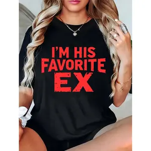 Women's Funny "I'M HIS FAVORITE EX" Graphic T - Shirt Casual Short Sleeve Top for Daily Party Dating Streetwear 100% Cotton T-shirt