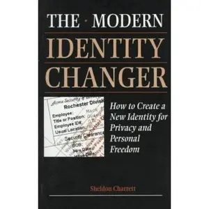 USED-Modern Identity Changer: How To Create And Use A New Identity For Privacy And Personal Freedom by Sheldon Charrett (Paperback)