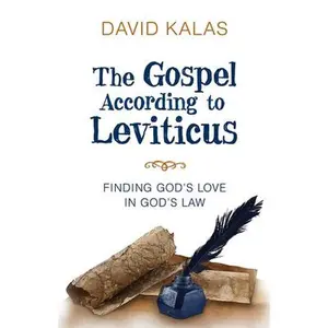 USED-The Gospel According to Leviticus: Finding Gods Love in Gods Law by Kalas, David (Paperback)