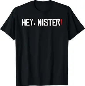 Hey, Mister! - RDR2 Arthur Morgan Funny Video Game Quote T-Shirt