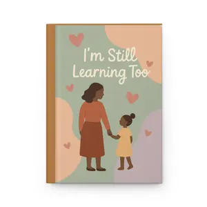 “I’m Still Learning Too” Journal – Hardback