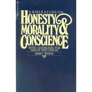 USED-A Bible study on honesty, morality, & conscience by Jerry E. White (Unknown)