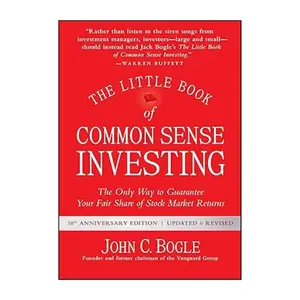The Little Book of Common Sense Investing: The Only Way to Guarantee Your Fair Share of Stock Market Returns (Little Books, Big Profits)