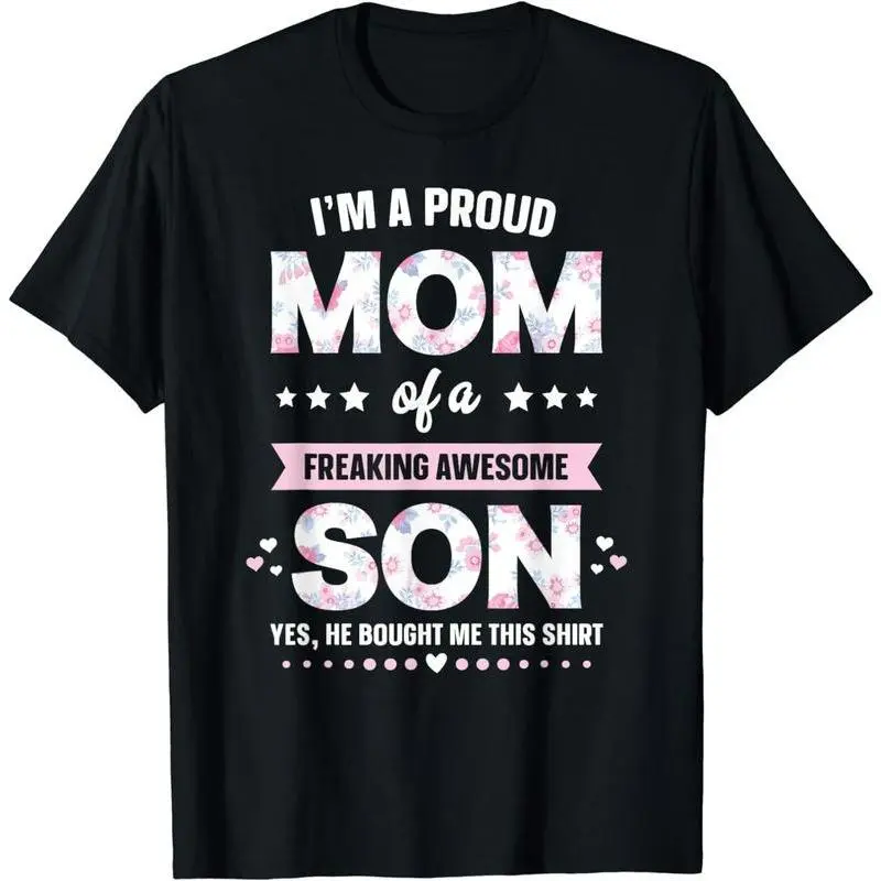 [100% Cotton] I'm A Proud Mom Shirt Gift From Son To Mom Funny Mothers Day T-Shirt