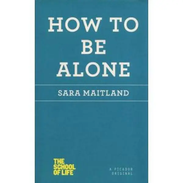 USED Book - How to Be Alone by Maitland, Sara (Paperback) - english