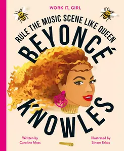 USED-Work It, Girl: Beyoncé Knowles: Rule the Music Scene Like Queen by Moss, Caroline (Hardcover)