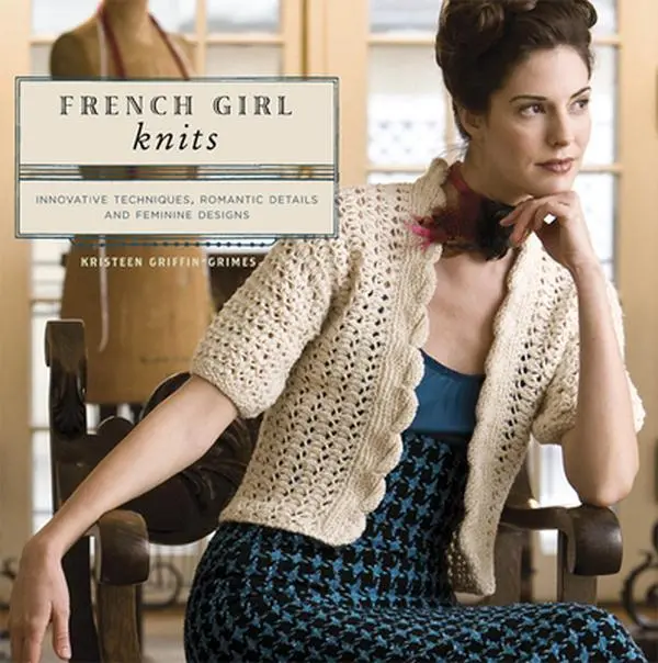 USED Book - French Girl Knits: Innovative Techniques, Romantic Details, and Feminine Designs by Kristeen Griffin-Grimes (Paperback) - english