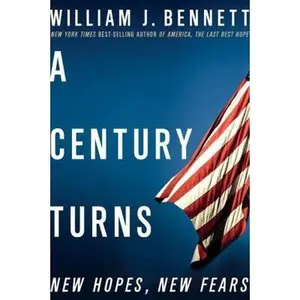 USED-A Century Turns: New Hopes, New Fears by Bennett, William J. (Hardcover)