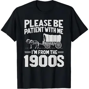 Women's Cotton Fabric Short-Sleeve Round Neck Streetwear Tee, "Please Be Patient I'm From the 1900s" Funny Over the Hill Golf Gift, Unisex Seamless Crew Neck Casual Top PLK0004-2