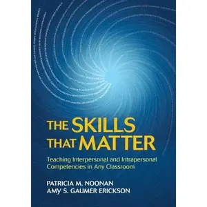 USED-The Skills That Matter: Teaching Interpersonal and Intrapersonal Competencies in Any Classroom by Noonan, Patricia M. (Paperback)