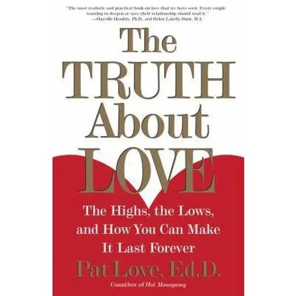 USED-The Truth about Love: The Highs, the Lows, and How You Can Make It Last Forever by Love, Patricia (Paperback)