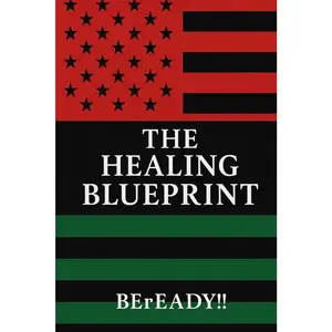 The Healing Blueprint: A Journey to Restoration, Unity, and Emotional Freedom in the Black Community