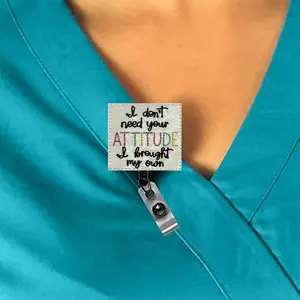 I Don't Need Your Attitude I Brought My Own Interchangeable Feltie Badge Reel