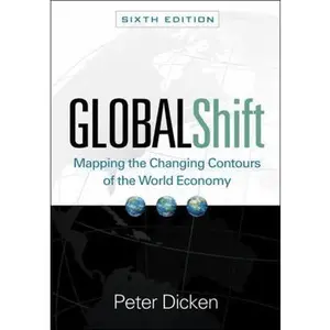 USED-Global Shift, Sixth Edition: Mapping the Changing Contours of the World Economy by Peter Dicken (Paperback)