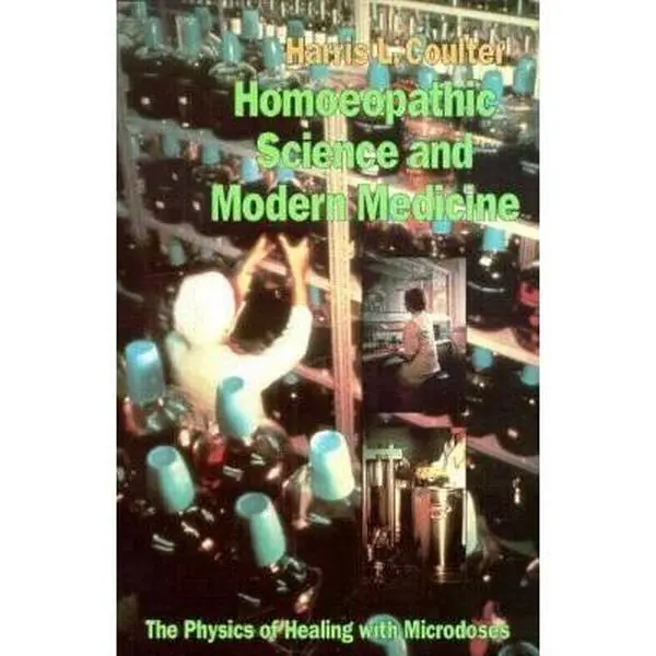 USED Book - Homeopathic Science and Modern Medicine: The Physics of Healing With Microdoses by Harris Coulter (Paperback) - english