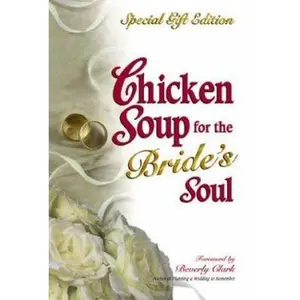 USED-Chicken Soup for the Bride's Soul: Stories of Love, Laughter and Commitment to Last a Lifetime by Jack Canfield (Hardcover)