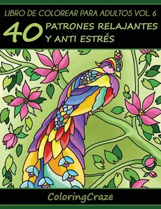 Libro de Colorear para Adultos Volumen 6: 40 Patrones Relajantes y Anti Estrés (Colección de Terapia Artística Antiestrés)