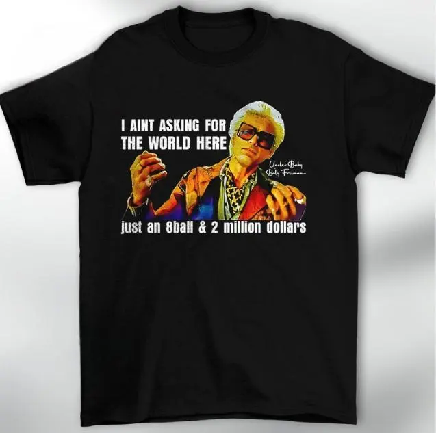 #BaAby B1lly I’m just asking for a 8 ball and 2 million t shirt