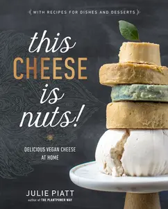 USED-This Cheese Is Nuts!: Delicious Vegan Cheese at Home: A Cookbook by Piatt, Julie (Paperback)