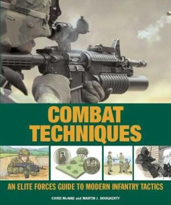 USED-Combat Techniques: An Elite Forces Guide to Modern Infantry Tactics by Martin J. Dougherty (Hardcover)