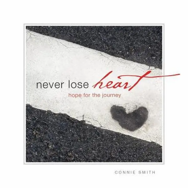 USED-Never Lose Heart: Hope for the Journey by Smith, Connie (Hardcover)