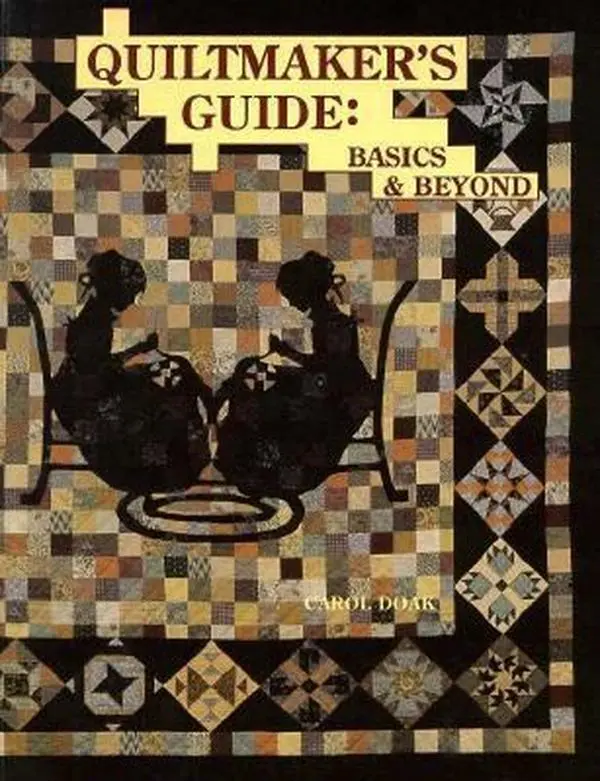 Used Book - Quiltmaker's Guide: Basic & Beyond by Carol Doak (Soft Cover, English) - Sewing Patterns, Beginner Tutorials, Patchwork Resource for Quilting Enthusiasts