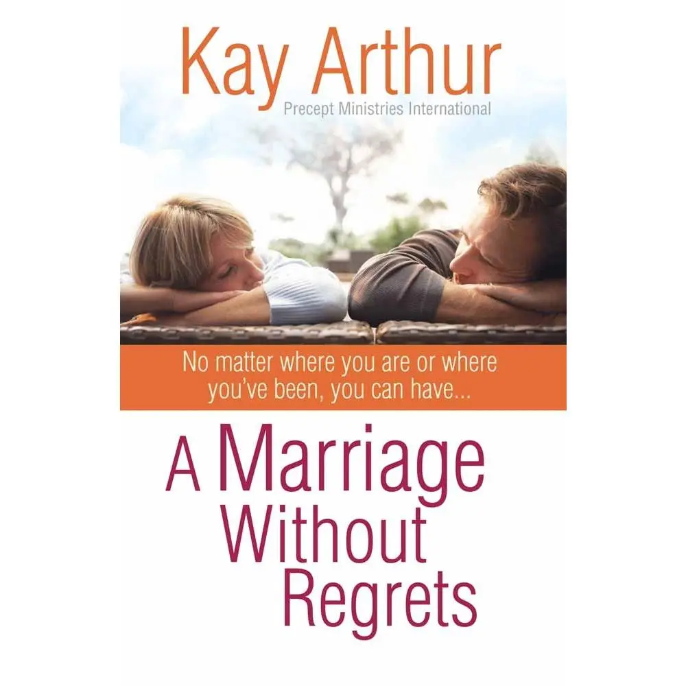USED Book - A Marriage Without Regrets: No Matter Where You Are or Where You've Been, You Can Have... by Arthur, Kay (Paperback) - english
