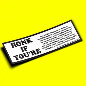 Honk If You're ... -  Bumper Sticker