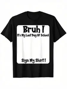 Bruh It'S My Last Day Of School Sign My T-Shirt For Boys Soft Fabric, Breathable, Comfortable Short Sleeve Tees Perfect For Boys Shirts Boy Girl Best Gift