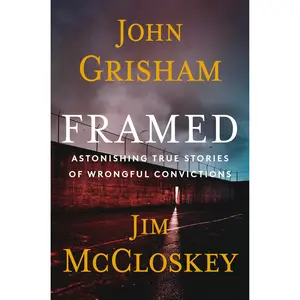 Framed: Astonishing True Stories of Wrongful Convictions -- John Grisham - Hardcover
