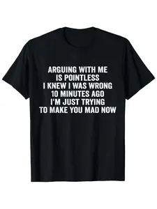 Humorous Saying T Shirt Expressing The Futility Of Arguing