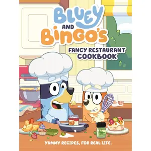 Bluey and Bingo's Fancy Restaurant Cookbook: Yummy Recipes, for Real Life -- Penguin Young Readers Licenses - Hardcover