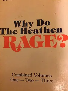 USED-Why Do the Heathen Rage? (COMBINED VOLUMES ONE-TWO-THREE) by unknown author (Unknown)
