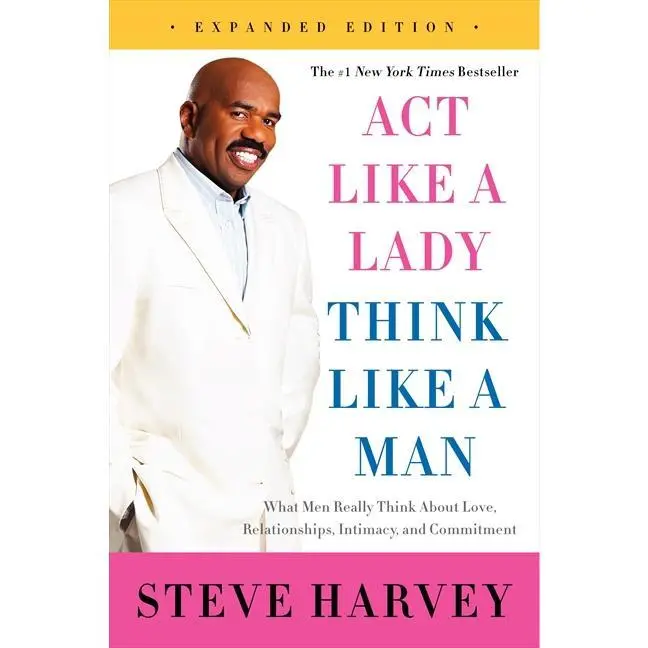 Act Like a Lady, Think Like a Man, Expanded Edition: What Men Really Think About Love, Relationships, Intimacy, and Commitment by Steve Harvey - Paperback