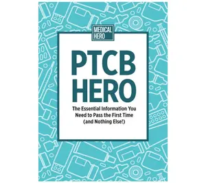 PTCB Hero: The Essential Information You Need to Pass the First Time (and Nothing Else!)